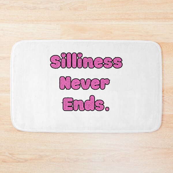 Item preview, Silliness Never Ends Funny Humor Cute Silly Quote designed and sold by Laugh-Lines.
