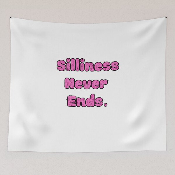 Item preview, Silliness Never Ends Funny Humor Cute Silly Quote designed and sold by Laugh-Lines.