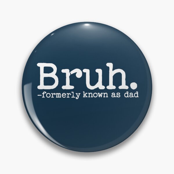 Item preview, Bruh Formerly Known as Dad Dada Daddy Papa designed and sold by NosandEdgy.