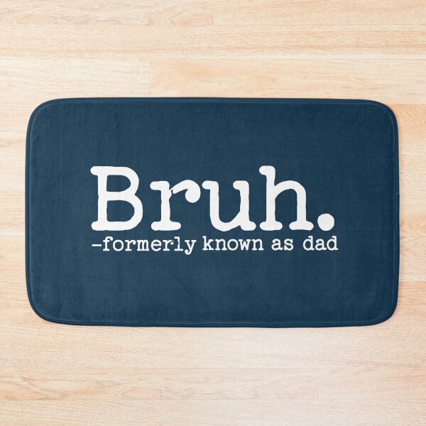 Item preview, Bruh Formerly Known as Dad Dada Daddy Papa designed and sold by NosandEdgy.