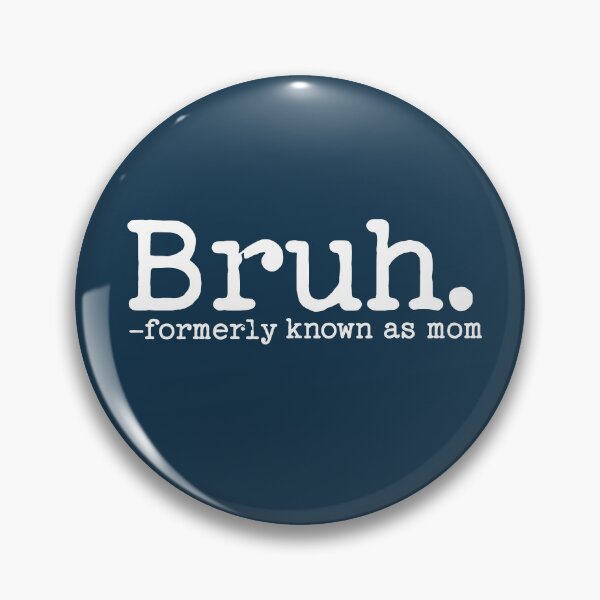 Item preview, Bruh Formerly Known as Mom Mama Mommy Funny Mother's Day Saying designed and sold by NosandEdgy.