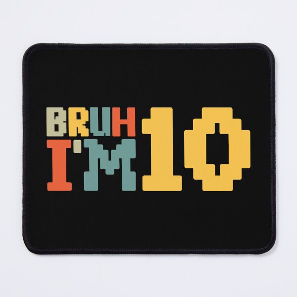 Item preview, Bruh I'm Ten designed and sold by NosandEdgy.