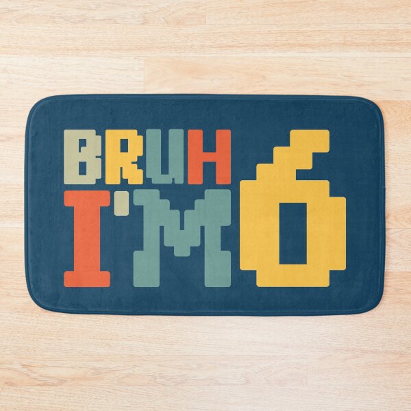 Item preview, Bruh I'm Six designed and sold by NosandEdgy.