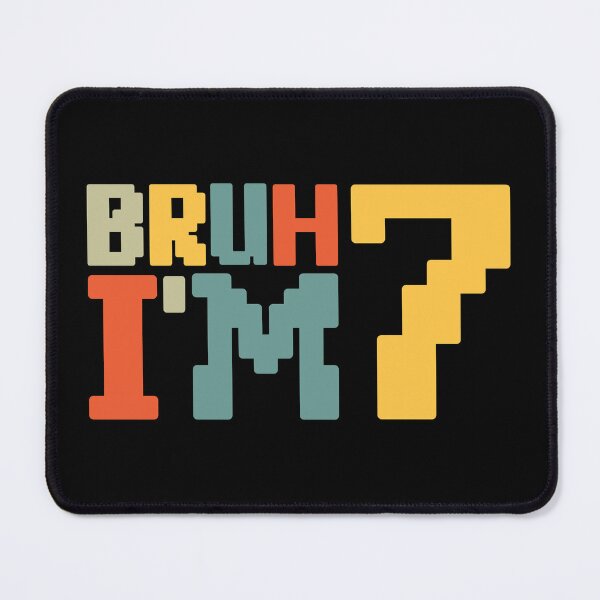 Item preview, Bruh I'm Seven designed and sold by NosandEdgy.