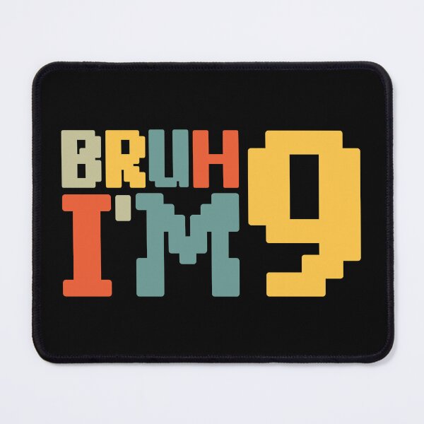 Item preview, Bruh I'm Nine designed and sold by NosandEdgy.