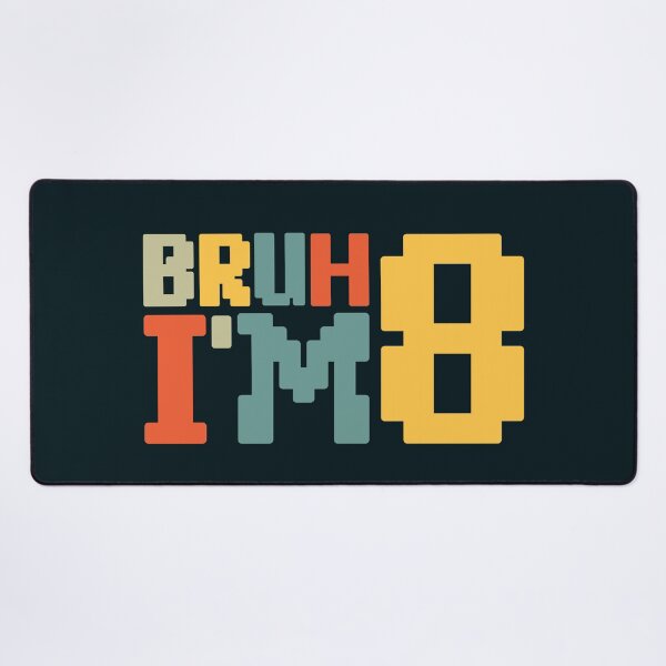 Item preview, Bruh I'm Eight designed and sold by NosandEdgy.