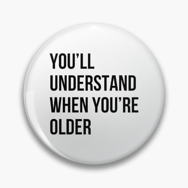 Item preview, You'll understand when you're older parent quotes designed and sold by life is amazing.