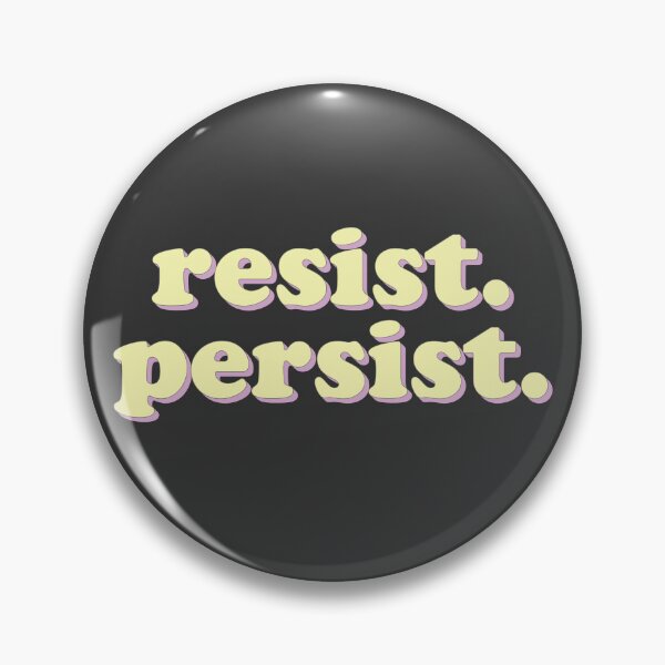 Item preview, Resist. Persist. | protest politics designed and sold by uncommonoath.