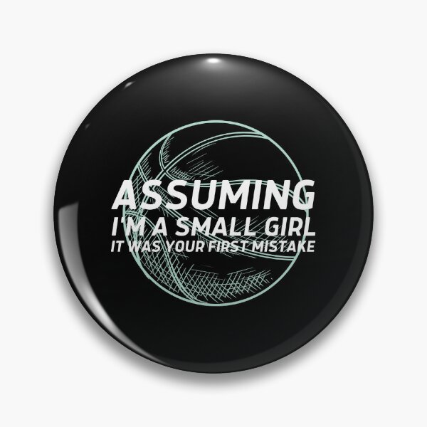 Item preview, Assuming I'm A Small Girl Basketball  designed and sold by Masonixem.