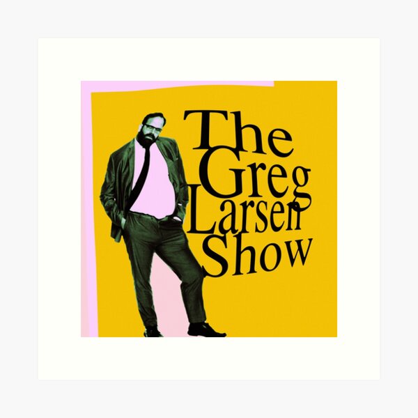 Item preview, The Greg Larsen Show designed and sold by Greg Larsen Comedy Merch.