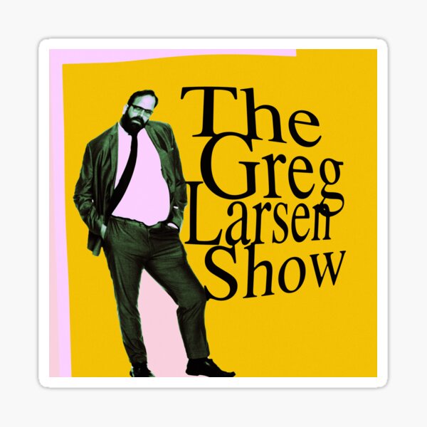 Item preview, The Greg Larsen Show designed and sold by Greg Larsen Comedy Merch.