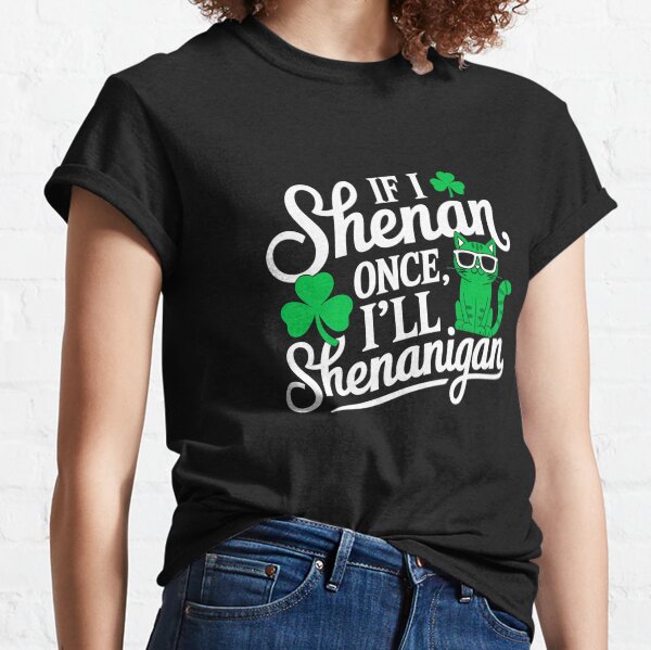 Item preview, Funny If I Shenan Once I’ll Shenanigan Quote St Patricks Day designed and sold by Thogadaremo.