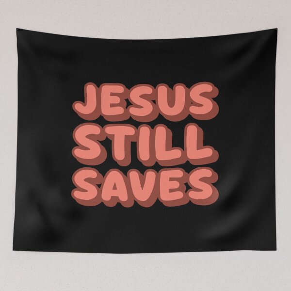 Item preview, Jesus Still Saves - Bold Christian Faith Statement designed and sold by Sunserize Designs.