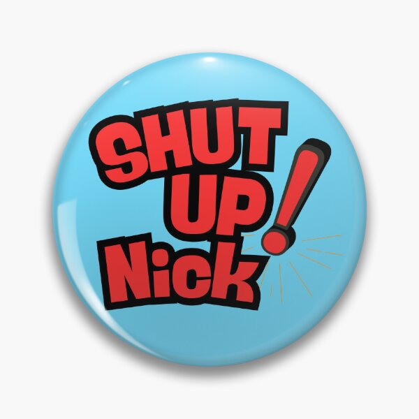 Item preview, Shut Up Ya Nick designed and sold by kahisageeky.