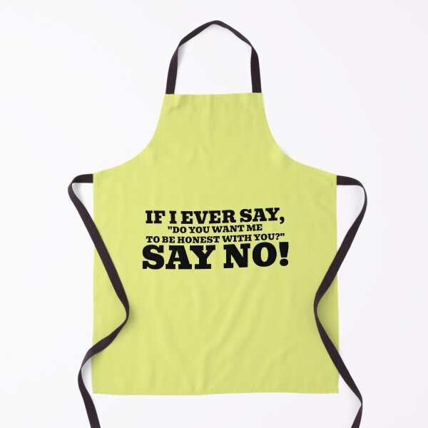 Item preview, If I Ever Say, "Want Me to Be Honest with You?" Say No! designed and sold by WakeNBake-Tees.