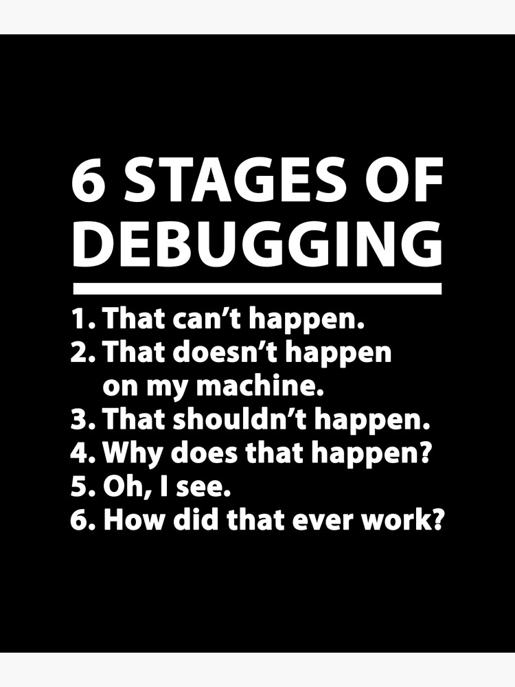 Discover 6 stages of debugging Premium Matte Vertical Poster