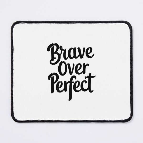 Item preview, Brave Over Perfect Design designed and sold by PrintandJoy.