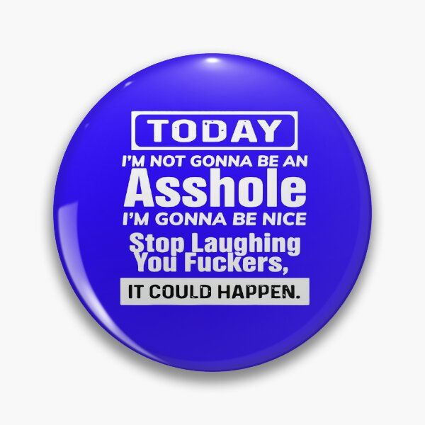 Item preview, Today I'm Not Gonna Be An Asshole  designed and sold by DesignDenDo ⭐⭐⭐⭐⭐.