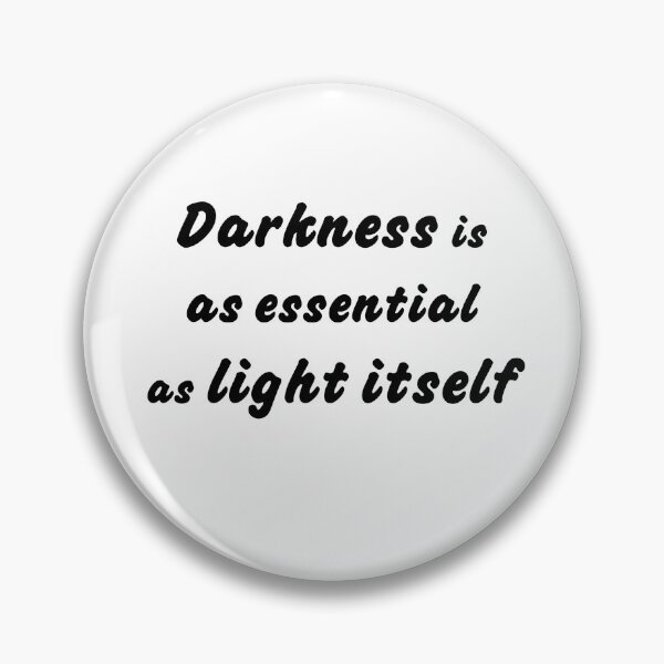 Item preview, Darkness is as essential as light itself designed and sold by 2wholehearted.