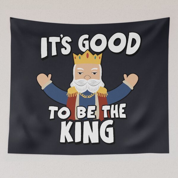 Item preview, It's Good to be The King designed and sold by graffd02.