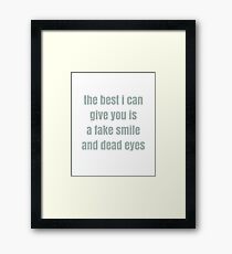 A Fake Smile and Dead Eyes Framed Print