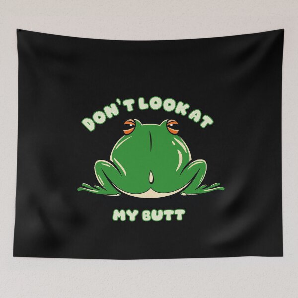 Item preview, frog butt - Don't look at my  butt designed and sold by VibeTwist.
