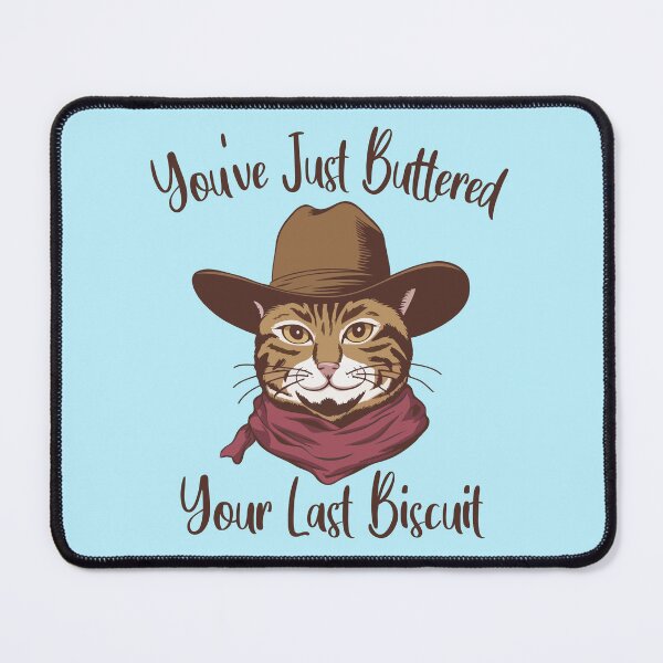 Item preview, You've Just Buttered Your Last Biscuit, Funny Sarcastic, Cat Cowboy, Western, Cute Cat, Funny Cat, Gift Idea designed and sold by JustGift.