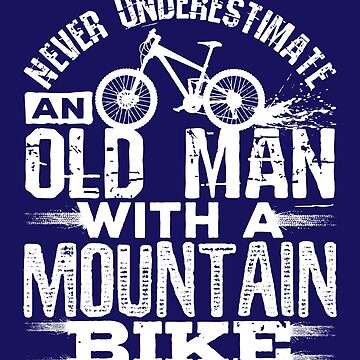 Artwork thumbnail, Never Underestimate An Old Man With A Mountain Bike by jaygo