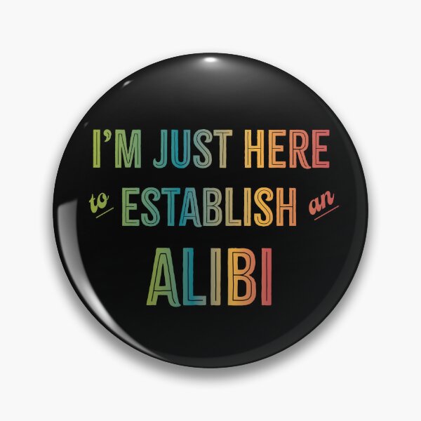 Item preview, Just Here to Establish an Alibi designed and sold by leia1191.