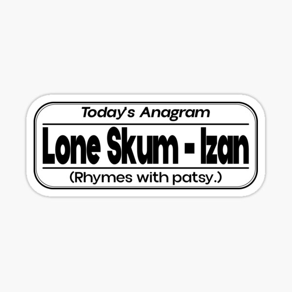 Artikel-Vorschau von Das heutige Anagramm: Lone Skum – Izan, designt und verkauft von Spinneyhead.