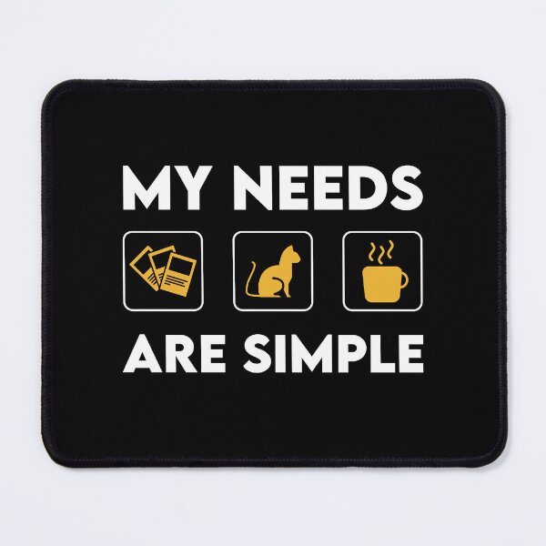 Item preview, My Needs Are Simple designed and sold by Epic Upgrades.