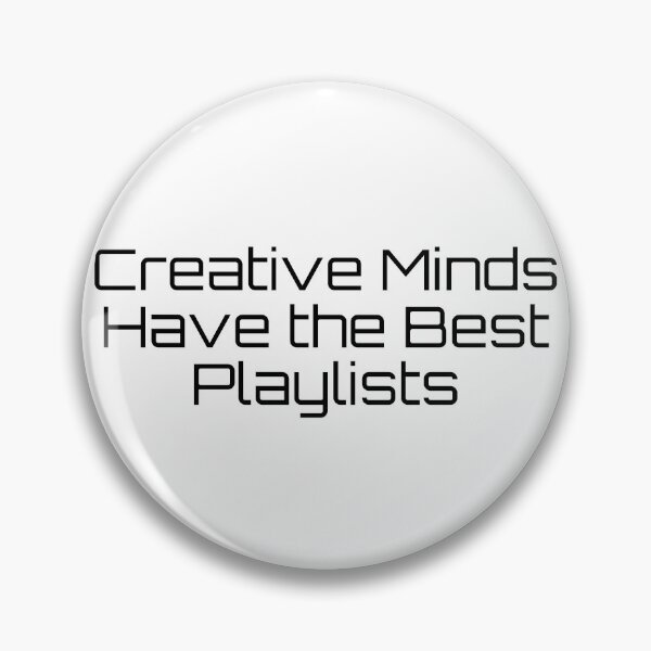Item preview, Creative Minds Have the Best Playlists designed and sold by Ninjacatoff.