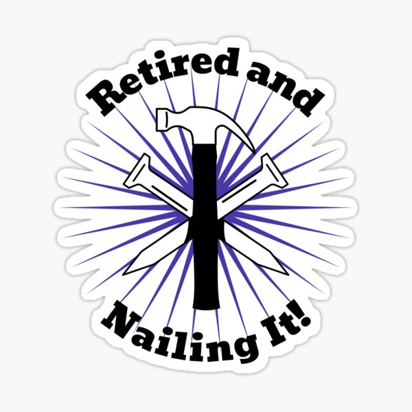 Item preview, Retired and Nailing It! designed and sold by PhatDaddyG.