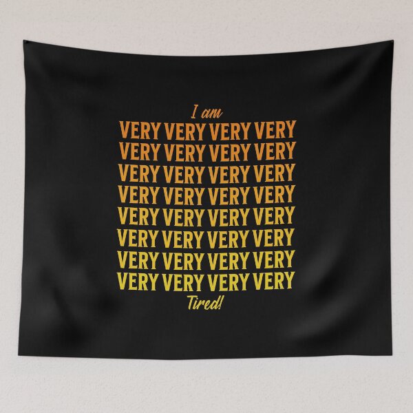 Item preview, I Am Very Very Very Very Tired  designed and sold by AnAzArt.