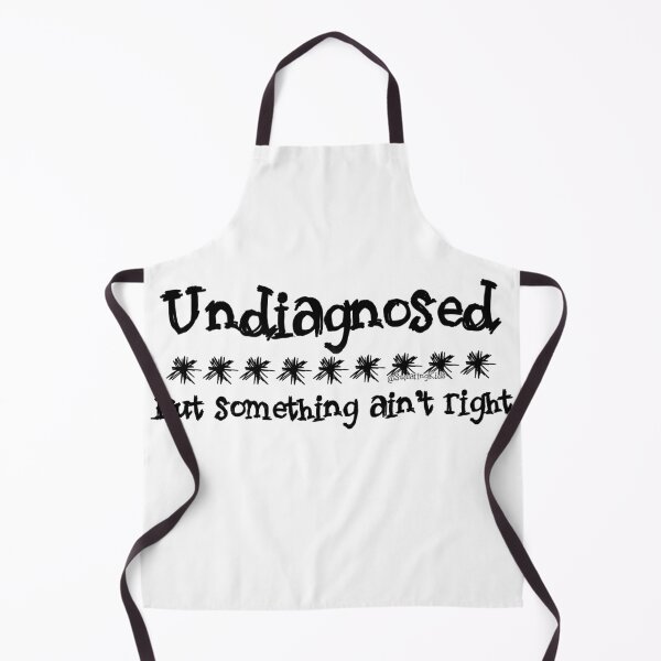 Item preview, Copy of Undiagnosed - But something ain't right designed and sold by SwearingKids.