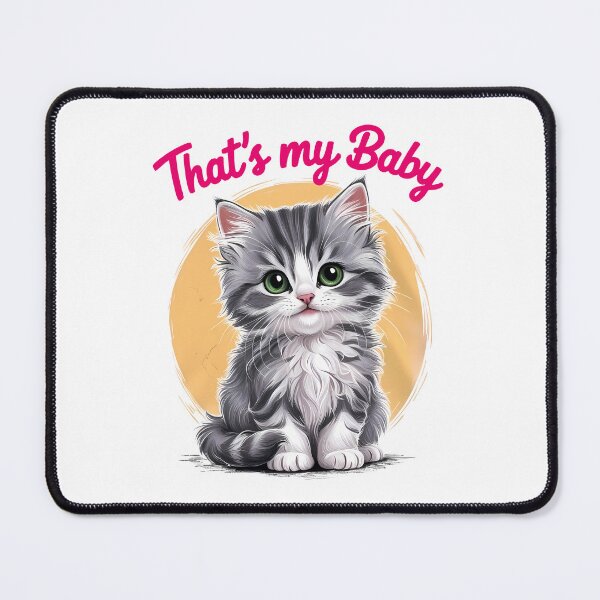 Item preview, That's my baby. Cute cat for cat mom and cat dad designed and sold by twisted-dot.
