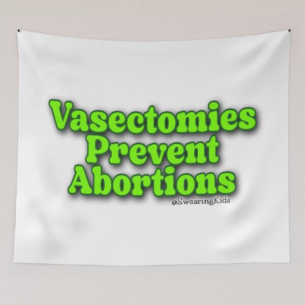 Item preview, Vasectomies Prevent Abortions designed and sold by SwearingKids.