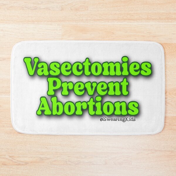 Item preview, Vasectomies Prevent Abortions designed and sold by SwearingKids.
