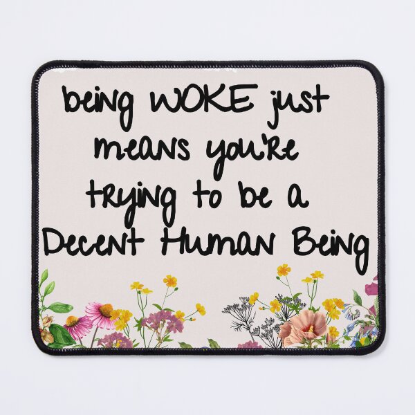 Item preview, Woke just means decency- flowers designed and sold by SimpleatHeart.