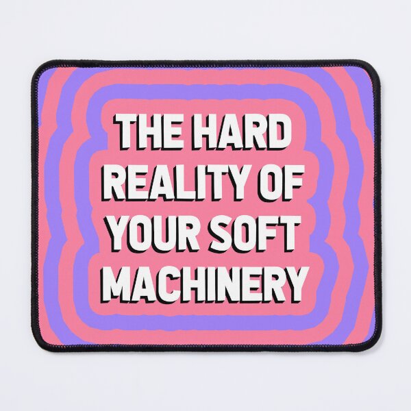 Item preview, THE HARD REALITY OF YOUR SOFT MACHINERYPoster, typography, typefaces, font, font work, wallpaper, word, wordsmith, phrases, quotes, paraphrase, aesthetic, LOCKSCREEN designed and sold by The Turbulent Architect.