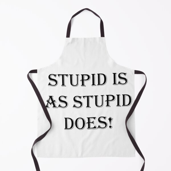 Item preview, Stupid is As Stupid Does! designed and sold by SOTNINC.