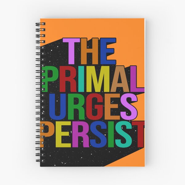Item preview, THE PRIMAL URGES PERSIST designed and sold by The Turbulent Architect.
