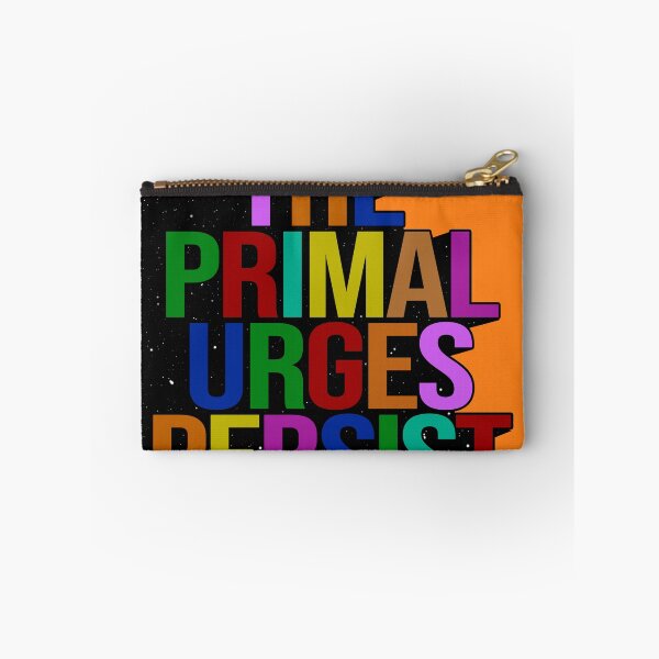 Item preview, THE PRIMAL URGES PERSIST designed and sold by The Turbulent Architect.