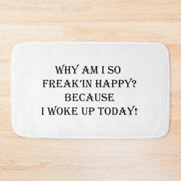 Item preview, I am so happy because I woke up TODAY designed and sold by SOTNINC.