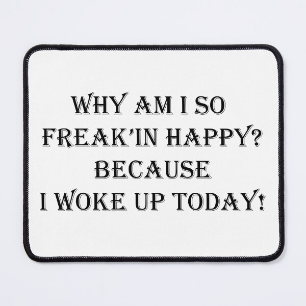 Item preview, I am so happy because I woke up TODAY designed and sold by SOTNINC.