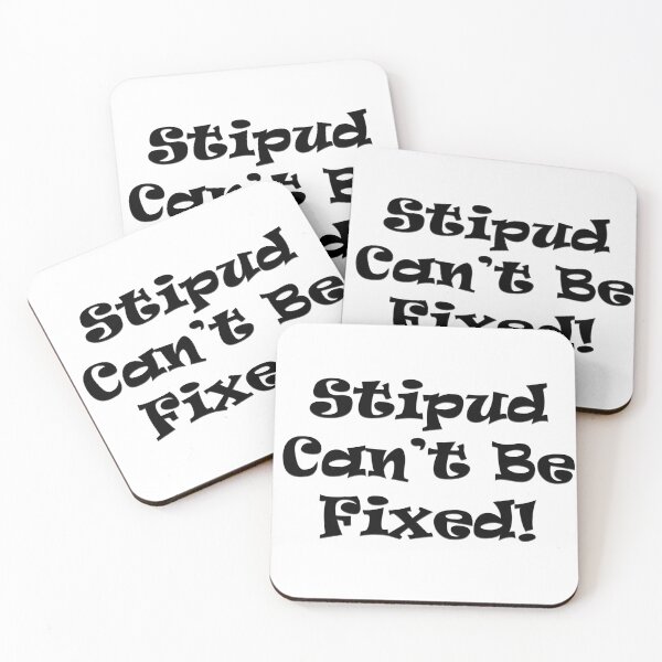 Item preview, Stupid can't be fixed! designed and sold by SOTNINC.