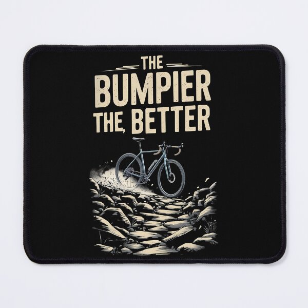 Item preview, The Bumpier The Better Gravel Biking designed and sold by DomTeesHaven.
