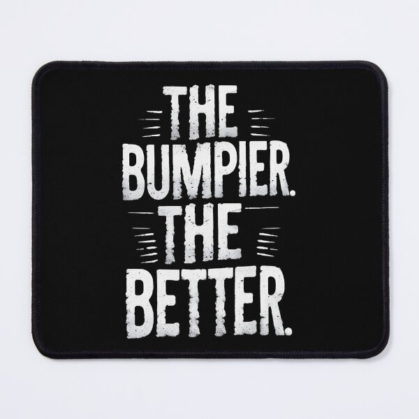 Item preview, The Bumpier The Better Gravel Biking designed and sold by DomTeesHaven.
