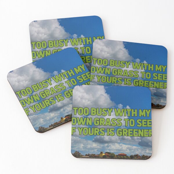 Item preview, TOO BUSY WITH MY OWN GRASS TO SEE IF YOURS IS GREENER designed and sold by The Turbulent Architect.
