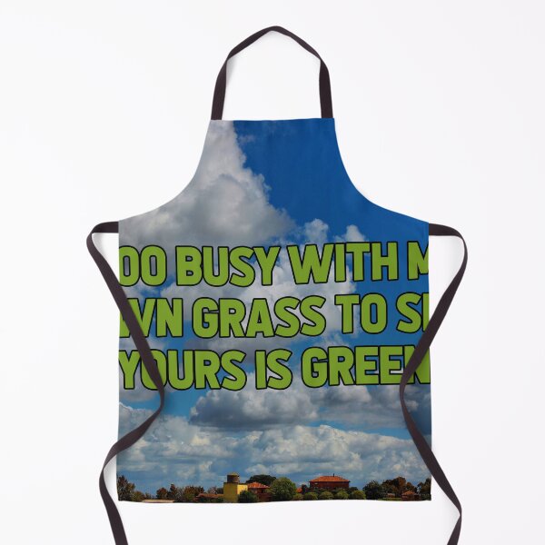 Item preview, TOO BUSY WITH MY OWN GRASS TO SEE IF YOURS IS GREENER designed and sold by The Turbulent Architect.